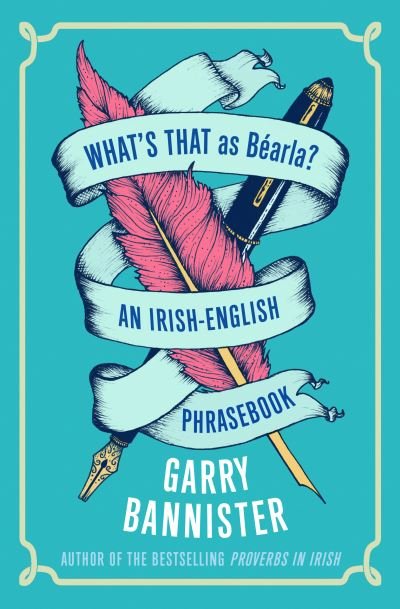 What's That as Bearla?: An Irish-English Phrasebook - Garry Bannister - Books - New Island Books - 9781848408555 - July 26, 2024