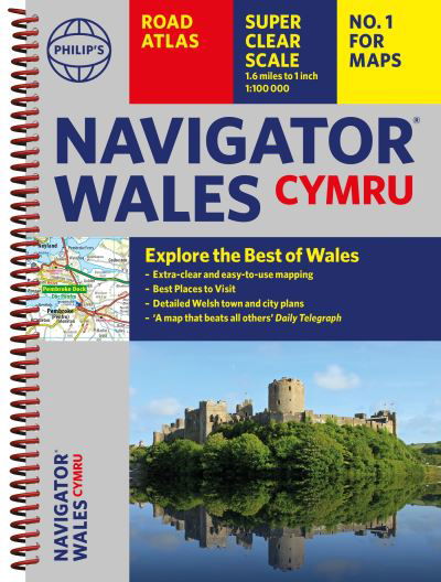 Cover for Philip's Maps · Philip's Navigator Wales: The Best Road Atlas for Wales Cymru - Philip's Road Atlases (Spiral Book) (2024)