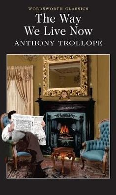 Cover for Anthony Trollope · The Way We Live Now - Wordsworth Classics (Taschenbuch) [New edition] (1995)