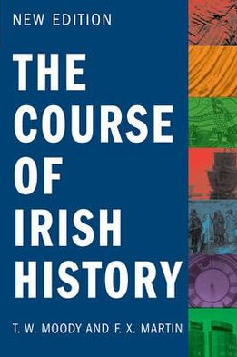 The Course of Irish History - F.X. Martin - Książki - The Mercier Press Ltd - 9781856357555 - 1 sierpnia 2011