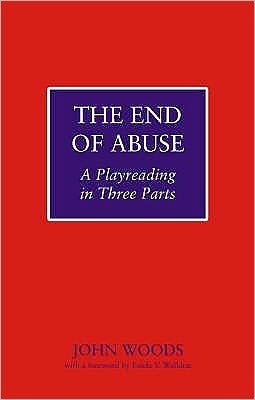Cover for John Woods · The End of Abuse: A Playreading in Three Parts (Pocketbok) (2001)