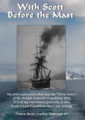 Cover for Francis Davies · With Scott before the Mast: These are the Journals of Francis Davies Leading Shipwright RN when on board Captain Scott's &quot;Terra Nova&quot; (Hardcover Book) (2020)
