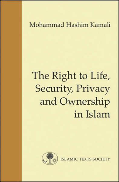 Cover for Mohammad Hashim Kamali · The Right to Life, Security, Privacy and Ownership in Islam - Fundamental Rights and Liberties in Islam Series (Pocketbok) (2008)