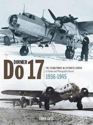 Cover for Chris Goss · Dornier Do 17: The 'Flying Pencil' in the Luftwaffe Service (Hardcover Book) (2020)