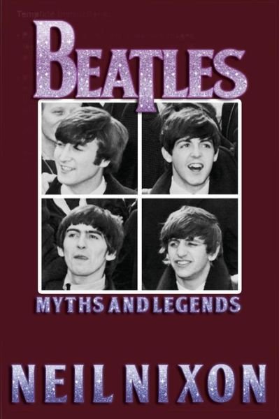 The Beatles: Myths and Legends - Neil Nixon - Books - Gonzo Multimedia - 9781908728555 - March 23, 2016