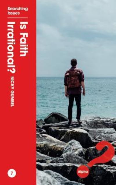 Is Faith Irrational? - Nicky Gumbel - Kirjat - Alpha International - 9781909309555 - keskiviikko 31. elokuuta 2016