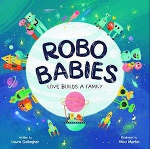 Cover for Laura Gallagher · RoboBabies: Love Builds a Family (Taschenbuch) (2022)
