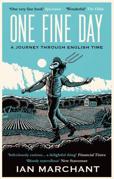 Cover for Ian Marchant · One Fine Day: A Journey Through English Time (Paperback Book) [2 New edition] (2024)