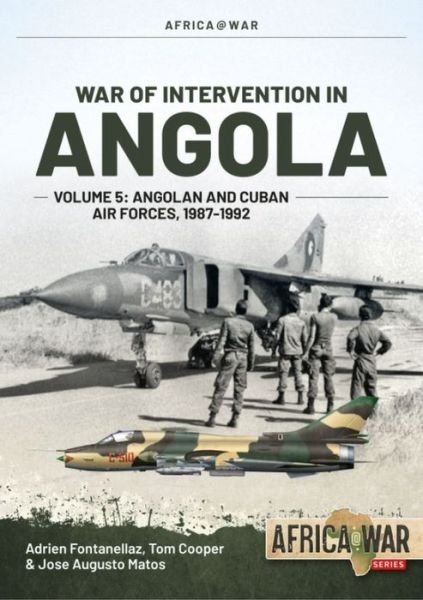 Cover for Adrien Fontanellaz · War of Intervention in Angola Volume 5: Angolan and Cuban Air Forces, 1987-1992 - Africa@War (Paperback Book) (2023)