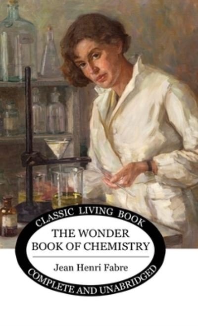 Cover for Jean Henri Fabre · The Wonder Book of Chemistry (Hardcover Book) (2020)