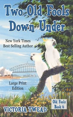 Cover for Victoria Twead · Two Old Fools Down Under - LARGE PRINT (Hardcover Book) (2021)