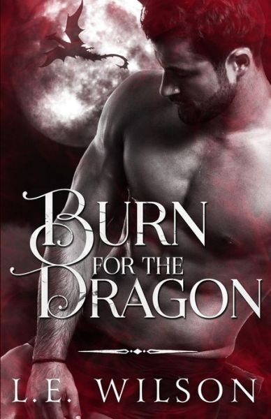 Cover for L E Wilson · Burn For The Dragon (Paperback Book) (2021)