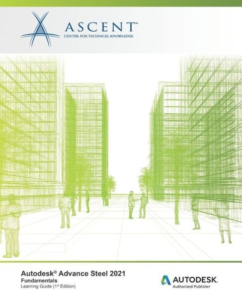 Cover for Ascent - Center for Technical Knowledge · Autodesk Advance Steel 2021 Fundamentals (Pocketbok) (2020)