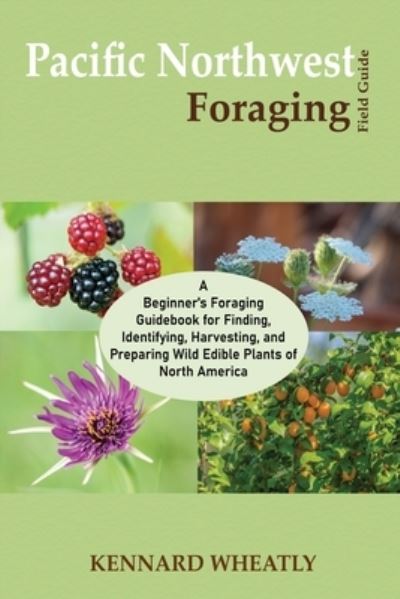 Cover for Kennard Wheatly · Pacific Northwest Foraging Field Guide (Book) (2023)