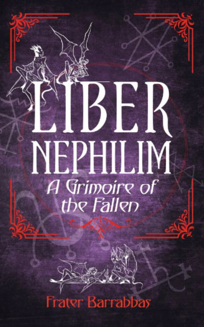 Barrabbas, Frater (Frater Barrabbas) · Liber Nephilim: A Grimoire of Fallen Angels (Paperback Book) (2024)