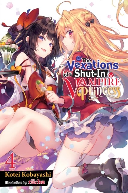 Cover for Kotei Kobayashi · The Vexations of a Shut-In Vampire Princess, Vol. 4 (light novel) - VEXATIONS SHUT IN VAMPIRE PRINCESS LIGHT NOVEL (Pocketbok) (2023)