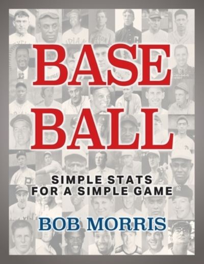 Cover for Bob Morris · Base Ball: Simple Stats for a Simple Game (Paperback Book) (2021)