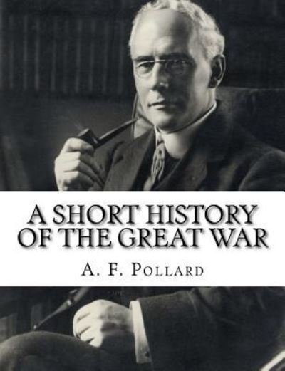 Cover for A F Pollard · A Short History of the Great War (Paperback Book) (2017)