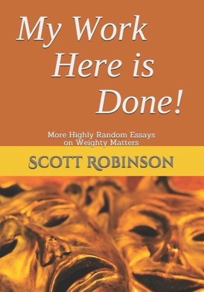 Cover for Scott Robinson · My Work Here is Done! (Paperback Book) (2017)