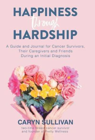 Cover for Caryn Sullivan · Happiness Through Hardship (Hardcover Book) (2019)