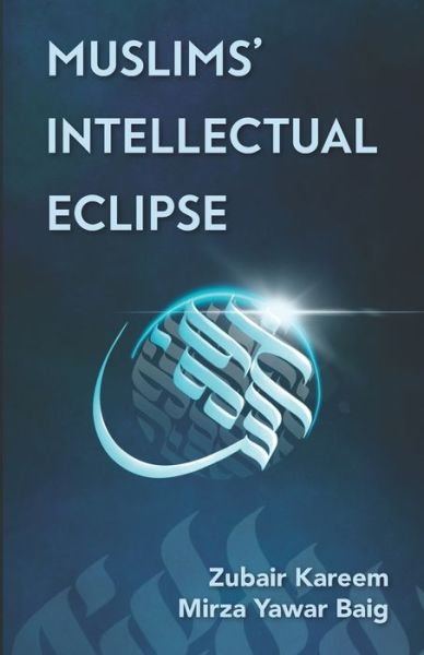 Cover for Zubair Kareem · Muslims' Intellectual Eclipse (Taschenbuch) (2018)