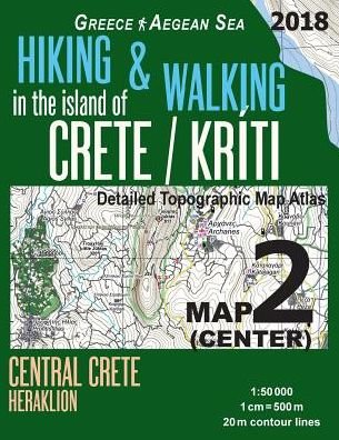 Cover for Sergio Mazitto · Hiking &amp; Walking in the Island of Crete / Kriti Map 2  Detailed Topographic Map Atlas 1 : 50000 Central Crete Heraklion Greece Aegean Sea Trails, ... Map (Paperback Bog) (2018)