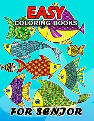 Easy Coloring Books for Senior - Kodomo Publishing - Kirjat - Createspace Independent Publishing Platf - 9781986779555 - lauantai 24. maaliskuuta 2018