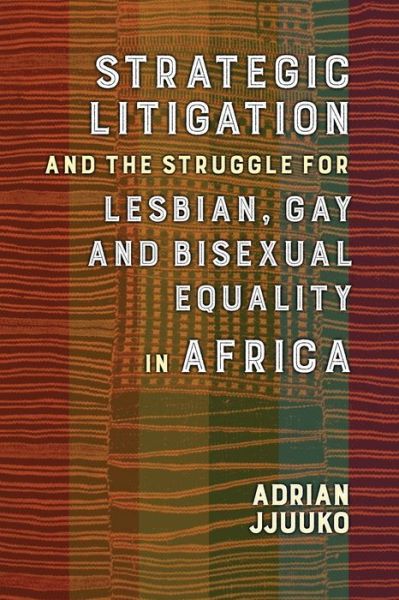 Cover for Adrian Jjuuko · Strategic Litigation and the Struggles of Lesbian, Gay and Bisexual persons in Africa (Pocketbok) (2020)