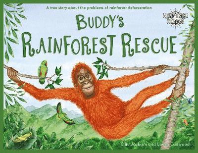 Cover for Ellie Jackson · Buddy's Rainforest Rescue: A True Story About Deforestation - Wild Tribe Heroes (Paperback Book) (2019)