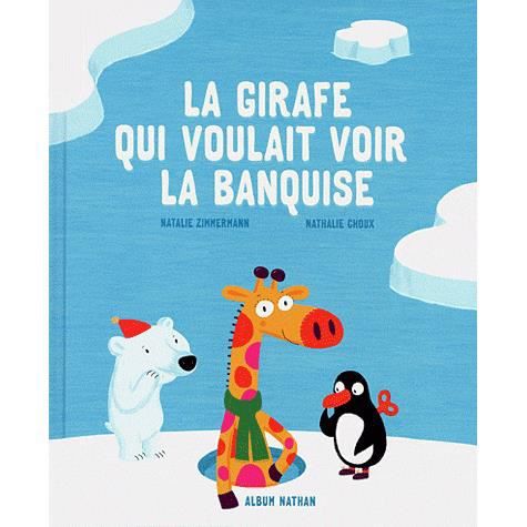 Cover for La girafe qui voulait voir la banquise (Hardcover Book) (2012)