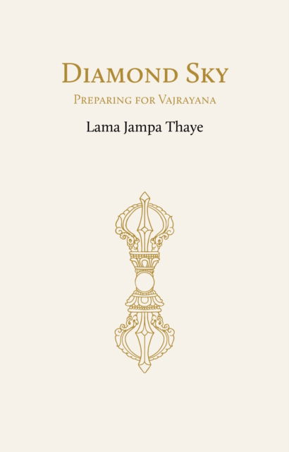 Diamond Sky: Preparing for Vajrayana - Lama Jampa Thaye - Książki - Rabsel Editions - 9782360170555 - 1 kwietnia 2023