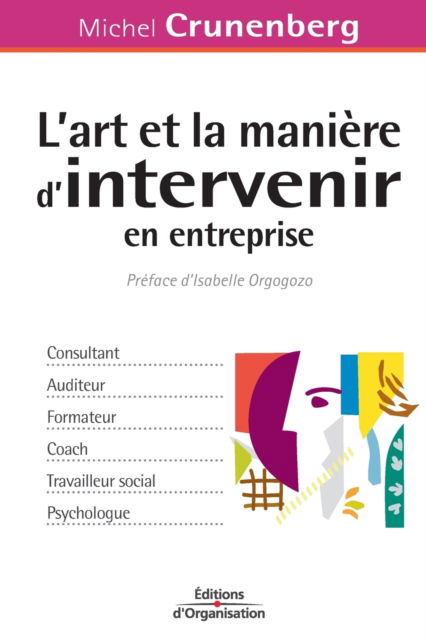 L'art et la maniere d'intervenir en entreprise - Michel Crunenberg - Books - Eyrolles Group - 9782708130555 - 2004