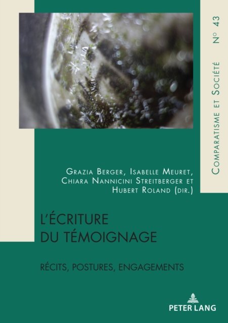 L'Ecriture Du Temoignage: Recits, Postures, Engagements - Comparatisme Et Societe / Comparatism and Society (Paperback Book) (2022)