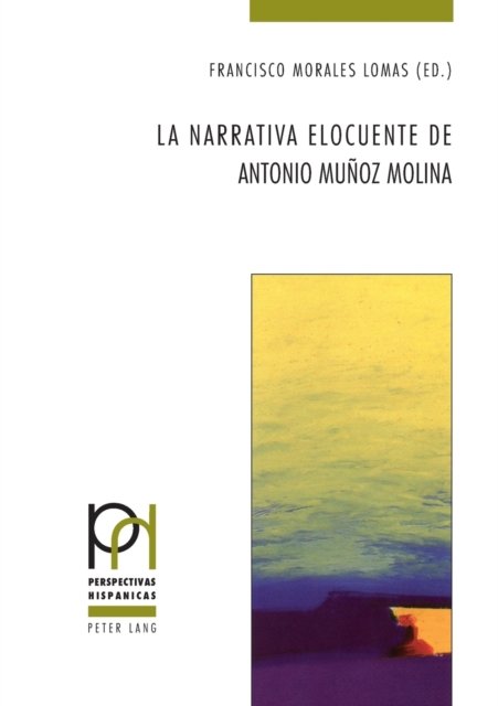 Cover for La narrativa elocuente de Antonio Munoz Molina - Perspectivas Hispanicas (Pocketbok) (2021)