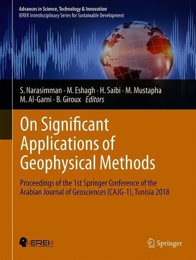 Cover for On Significant Applications of Geophysical Methods: Proceedings of the 1st Springer Conference of the Arabian Journal of Geosciences (CAJG-1), Tunisia 2018 - Advances in Science, Technology &amp; Innovation (Hardcover Book) [2019 edition] (2019)