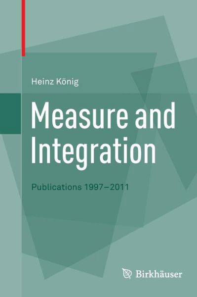 Cover for Heinz Koenig · Measure and Integration: Publications 1997-2011 (Pocketbok) [2012 edition] (2014)