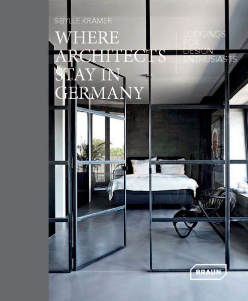 Cover for Sibylle Kramer · Where Architects Stay in Germany: Lodgings fur Design Enthusiasts - Where Architects Stay (Hardcover Book) (2019)