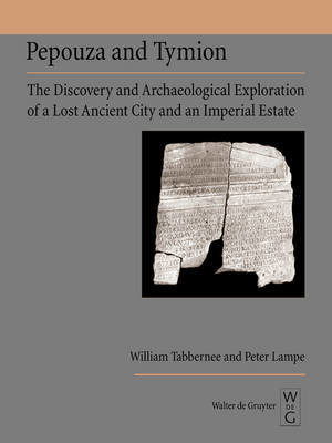 Pepouza and Tymion: the Discovery and Archeological Exploration of a Lost Ancient City and an Imperial Estate - Peter Lampe - Livros - Walter de Gruyter - 9783110194555 - 28 de maio de 2008