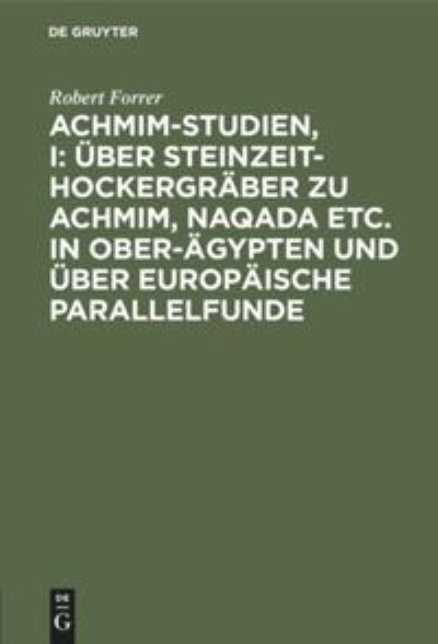 Achmim-Studien, I - Robert Forrer - Books - De Gruyter - 9783111069555 - December 13, 1901
