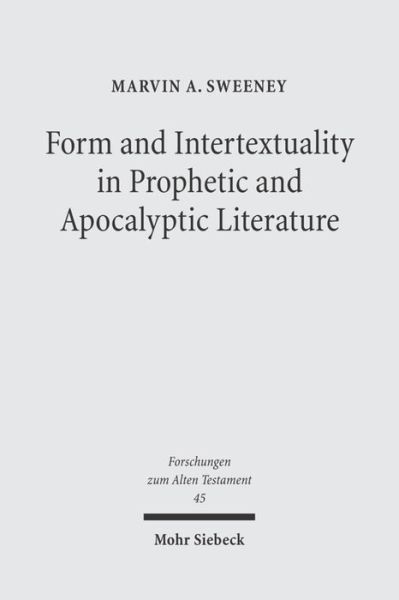 Cover for Marvin A. Sweeney · Form and Intertextuality in Prophetic and Apocalyptic Literature - Forschungen zum Alten Testament (Hardcover Book) (2005)