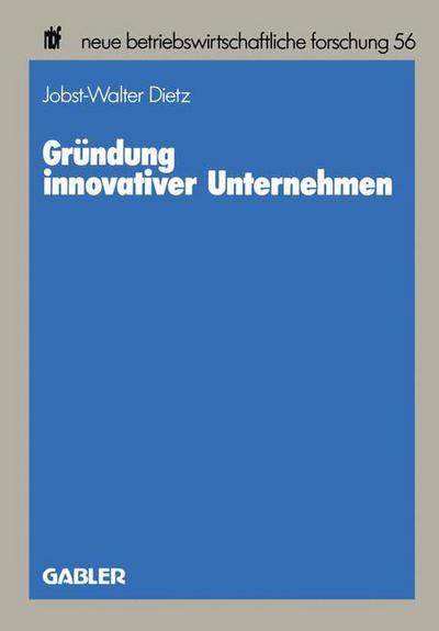 Cover for Jobst-Walter Dietz · Grundung Innovativer Unternehmen - Neue Betriebswirtschaftliche Forschung (Nbf) (Paperback Book) [1989 edition] (1989)