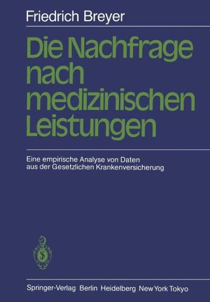 Cover for Friedrich Breyer · Die Nachfrage Nach Medizinischen Leistungen (Paperback Book) [German edition] (1984)