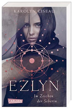 Cover for Karolyn Ciseau · Ezlyn. Im Zeichen der Seherin (Paperback Book) (2022)