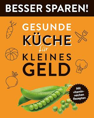 Cover for Gesunde Küche Für Kleines Geld · Gesunde Küche für kleines Geld  Besser Sparen! (Book) (2023)