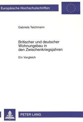 Cover for Teichmann Gabriela Teichmann · Britischer und deutscher Wohnungsbau in den Zwischenkriegsjahren: Ein Vergleich (Paperback Book) (1997)