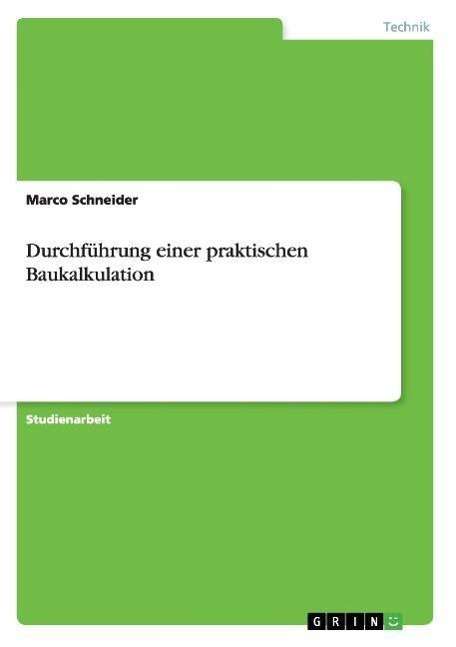 Cover for Marco Schneider · Durchfuhrung einer praktischen Baukalkulation (Paperback Book) [German edition] (2007)