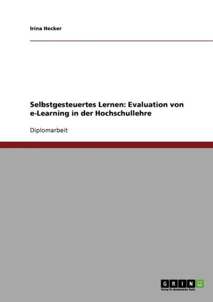 Selbstgesteuertes Lernen: Evalua - Hecker - Livros - Grin Publishing - 9783638724555 - 2 de novembro de 2007