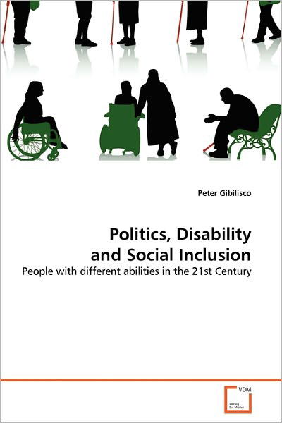 Cover for Peter Gibilisco · Politics, Disability and Social Inclusion: People with Different Abilities in the 21st Century (Paperback Book) (2011)