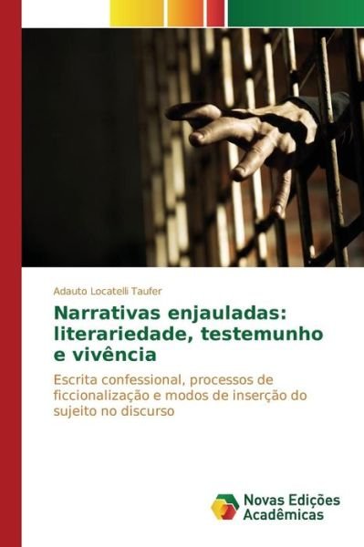 Cover for Locatelli Taufer Adauto · Narrativas Enjauladas: Literariedade, Testemunho E Vivencia (Paperback Bog) (2015)
