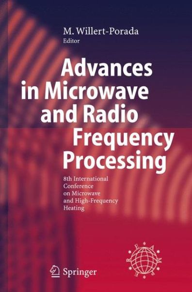 Cover for M Willert-porada · Advances in Microwave and Radio Frequency Processing: Report from the 8th International Conference on Microwave and High-Frequency Heating held in Bayreuth, Germany, September 3-7, 2001 (Paperback Book) [Softcover reprint of hardcover 1st ed. 2006 edition] (2010)